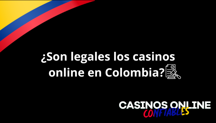 ¿Son legales los casinos online en Colombia?